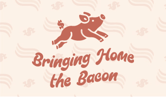 Bringing Home The Bacon
