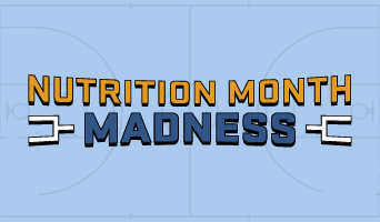 Nutrition Month Madness Round 1